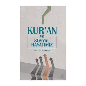 Kur'an ve Sosyal Hayatımız - Celal Kırca