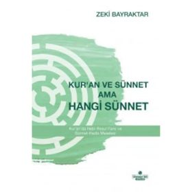 Kur’an ve Sünnet Ama Hangi Sünnet - Zeki Bayraktar