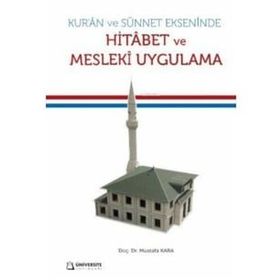 Kur'an ve Sünnet Ekseninde Hitabet - Mustafa Kara