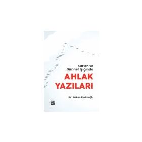 Kur`an ve Sünnet Işığında Ahlak Yazıları - Dr. Özkan Kerimoğlu