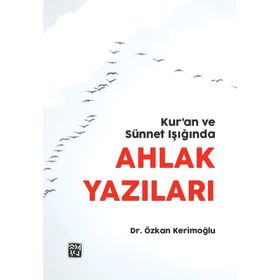 Kur`an ve Sünnet Işığında Ahlak Yazıları - Dr. Özkan Kerimoğlu