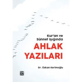 Kur`an ve Sünnet Işığında Ahlak Yazıları - Dr. Özkan Kerimoğlu