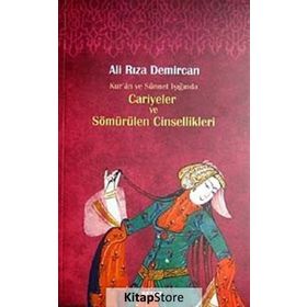 Kur’an ve Sünnet Işığında Cariyeler ve Sömürülen Cinsellikleri - Ali Rıza Demircan