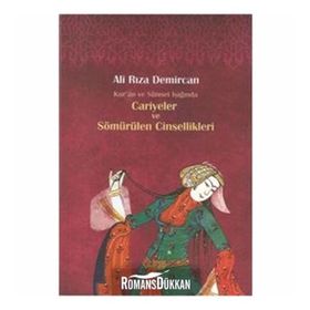Kur’an ve Sünnet Işığında Cariyeler ve Sömürülen Cinsellikleri - Ali Rıza Demircan