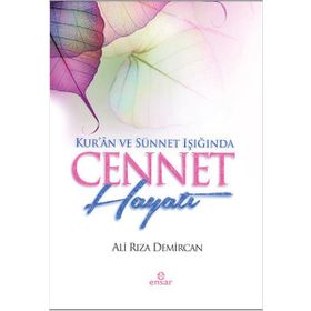 Kur’an ve Sünnet Işığında Cennet Hayatı - Ali Rıza Demircan