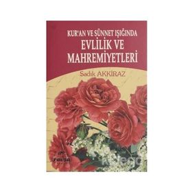 KUR'AN VE SÜNNET IŞIĞINDA EVLILIK VE MAHREMIYETLERI (CILTLI) - SADIK AKKIRAZ