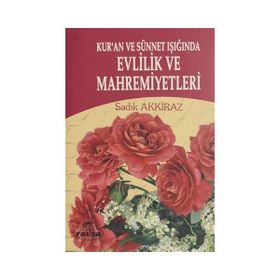 KUR'AN VE SÜNNET IŞIĞINDA EVLILIK VE MAHREMIYETLERI (CILTLI) - SADIK AKKIRAZ