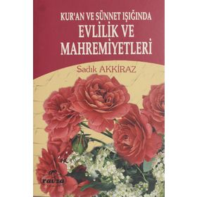 KUR'AN VE SÜNNET IŞIĞINDA EVLILIK VE MAHREMIYETLERI (CILTLI) - SADIK AKKIRAZ