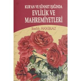 KUR'AN VE SÜNNET IŞIĞINDA EVLILIK VE MAHREMIYETLERI (CILTLI) - SADIK AKKIRAZ