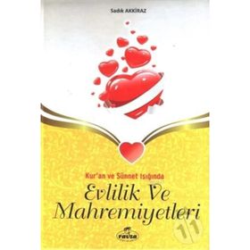 KUR'AN VE SÜNNET IŞIĞINDA EVLILIK VE MAHREMIYETLERI - SADIK AKKIRAZ