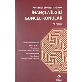 KUR'AN VE SÜNNET IŞIĞINDA İNANÇLA İLGİLİ GÜNCEL KONULAR - ALI PEKCAN