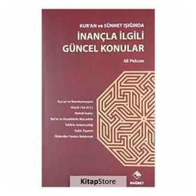 KUR'AN VE SÜNNET IŞIĞINDA İNANÇLA İLGİLİ GÜNCEL KONULAR - ALI PEKCAN