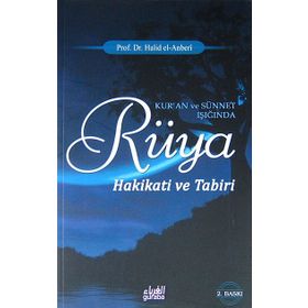 KUR`AN VE SÜNNET IŞIĞINDA RÜYA HAKIKATI VE TABIRI - HALID EL-ANBERI