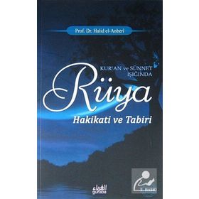 KUR`AN VE SÜNNET IŞIĞINDA RÜYA HAKIKATI VE TABIRI - HALID EL-ANBERI