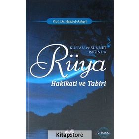 KUR`AN VE SÜNNET IŞIĞINDA RÜYA HAKIKATI VE TABIRI - HALID EL-ANBERI