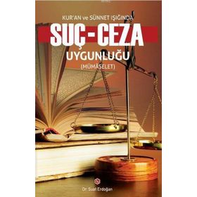 Kur’an ve Sünnet Işığında Suç - Ceza Uygunluğu - Suat Erdoğan