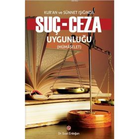 Kur’an ve Sünnet Işığında Suç - Ceza Uygunluğu - Suat Erdoğan
