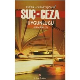 Kur’an ve Sünnet Işığında Suç - Ceza Uygunluğu - Suat Erdoğan