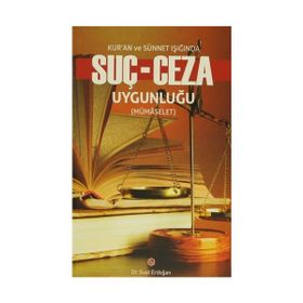 Kur’an ve Sünnet Işığında Suç - Ceza Uygunluğu - Suat Erdoğan