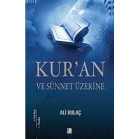 KUR'AN VE SÜNNET ÜZERİNE - ALI BULAÇ