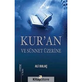 KUR'AN VE SÜNNET ÜZERİNE - ALI BULAÇ