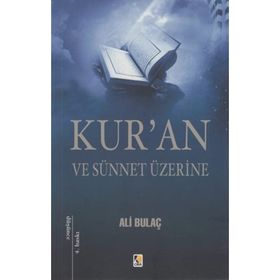 KUR'AN VE SÜNNET ÜZERİNE - ALI BULAÇ