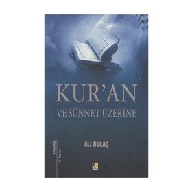 KUR'AN VE SÜNNET ÜZERİNE - ALI BULAÇ