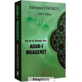 Kur'an ve Sünnete Göre Adab-ı Muaşeret - Mehmet Dikmen