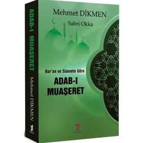 Kur'an ve Sünnete Göre Adab-ı Muaşeret - Mehmet Dikmen