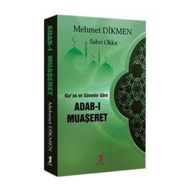 Kur'an ve Sünnete Göre Adab-ı Muaşeret - Mehmet Dikmen