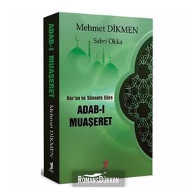 Kur'an ve Sünnete Göre Adab-ı Muaşeret - Mehmet Dikmen