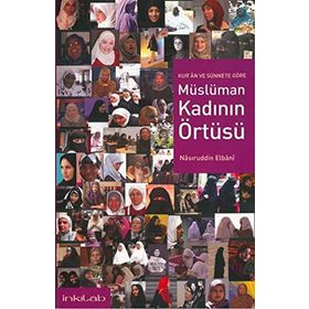 KUR'AN VE SÜNNETE GÖRE MÜSLÜMAN KADININ ÖRTÜSÜ - NASIRUDDİN ELBANI