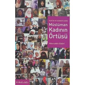 KUR'AN VE SÜNNETE GÖRE MÜSLÜMAN KADININ ÖRTÜSÜ - NASIRUDDİN ELBANI