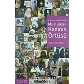 KUR'AN VE SÜNNETE GÖRE MÜSLÜMAN KADININ ÖRTÜSÜ - NASIRUDDİN ELBANI