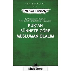 Kur'an Ve Sünnete Göre Müslüman Olalım - Mehmet Pamak