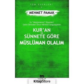 Kur'an Ve Sünnete Göre Müslüman Olalım - Mehmet Pamak