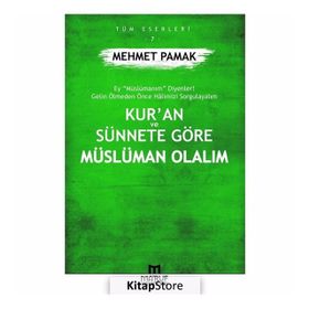 Kur'an Ve Sünnete Göre Müslüman Olalım - Mehmet Pamak