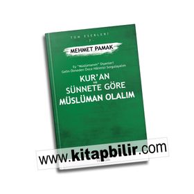 Kur'an Ve Sünnete Göre Müslüman Olalım - Mehmet Pamak