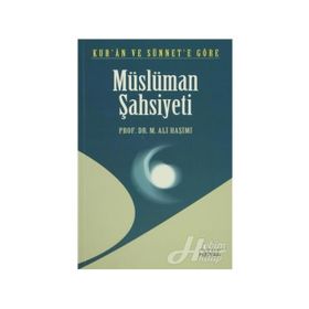 Kur’an ve Sünnete Göre Müslüman Şahsiyeti - muhammed ali hasimi