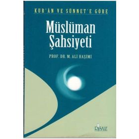 Kur’an ve Sünnete Göre Müslüman Şahsiyeti - muhammed ali hasimi