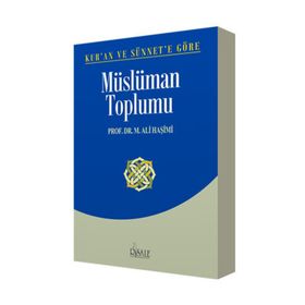 Kur’an ve Sünnet’e Göre Müslüman Toplumu - muhammed ali hasimi