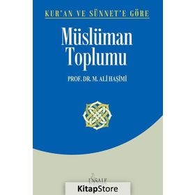 Kur’an ve Sünnet’e Göre Müslüman Toplumu - muhammed ali hasimi
