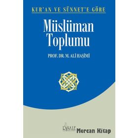 Kur’an ve Sünnet’e Göre Müslüman Toplumu - muhammed ali hasimi