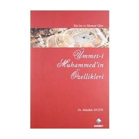 KUR'AN VE SÜNNET'E GÖRE ÜMMET-I MUHAMMED'IN ÖZELLIKLERI - ABDULLAH AYGÜN
