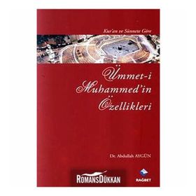 KUR'AN VE SÜNNET'E GÖRE ÜMMET-I MUHAMMED'IN ÖZELLIKLERI - ABDULLAH AYGÜN