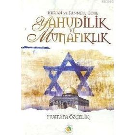 KUR'AN VE SÜNNETE GÖRE YAHUDILIK VE MÜNAFIKLIK - MUSTAFA ÖZÇELİK