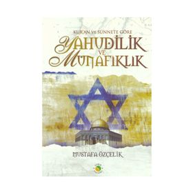 KUR'AN VE SÜNNETE GÖRE YAHUDILIK VE MÜNAFIKLIK - MUSTAFA ÖZÇELİK
