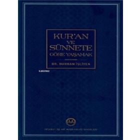 Kur'an ve Sünnete Göre Yaşamak - Burhan İşliyen