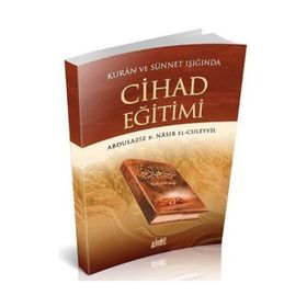 KUR'AN VE SÜNNETİN IŞIĞINDA CIHAD EĞİTİMİ - ABDULAZIZ B. NASIR EL-CÜLEYYİL