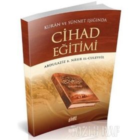 KUR'AN VE SÜNNETİN IŞIĞINDA CIHAD EĞİTİMİ - ABDULAZIZ B. NASIR EL-CÜLEYYİL